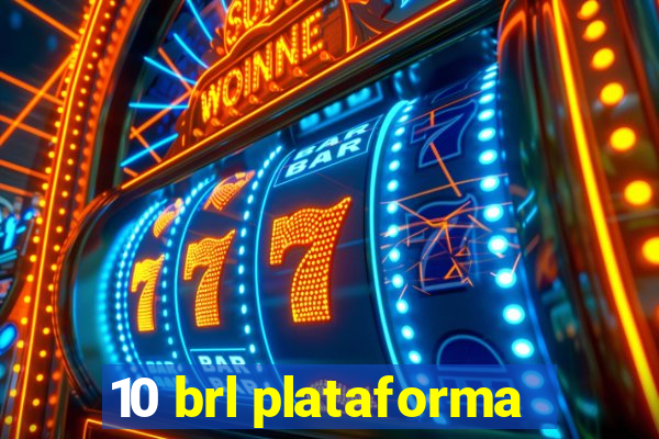 10 brl plataforma